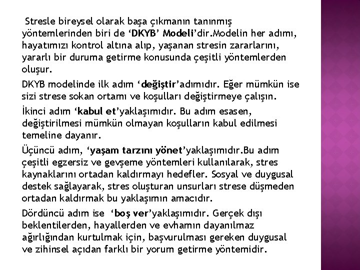 Stresle bireysel olarak başa çıkmanın tanınmış yöntemlerinden biri de ‘DKYB’ Modeli’dir. Modelin her adımı,