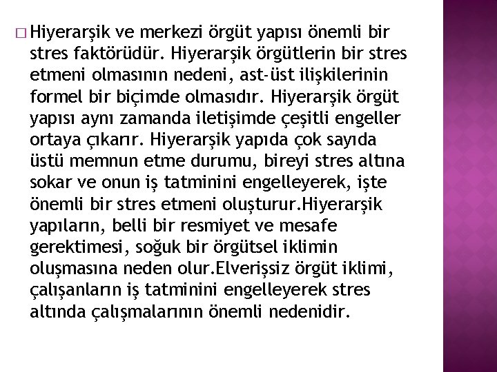 � Hiyerarşik ve merkezi örgüt yapısı önemli bir stres faktörüdür. Hiyerarşik örgütlerin bir stres