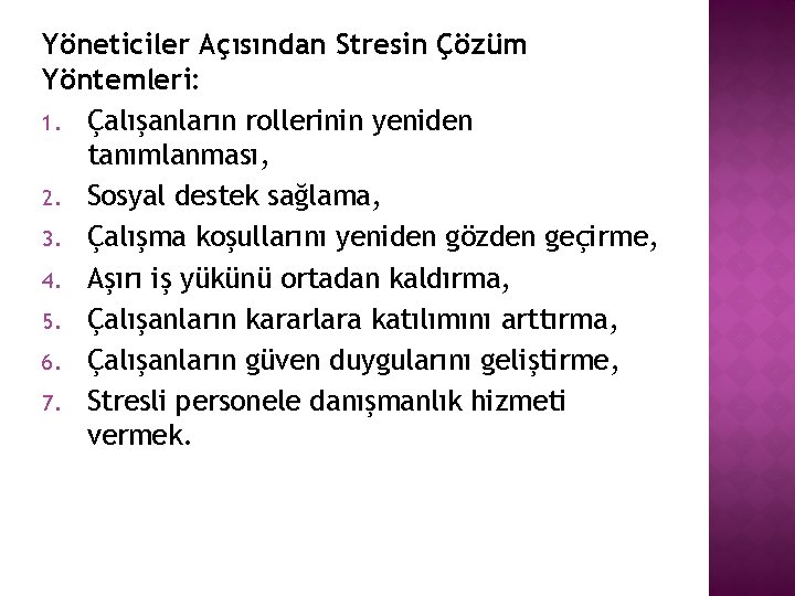 Yöneticiler Açısından Stresin Çözüm Yöntemleri: 1. Çalışanların rollerinin yeniden tanımlanması, 2. Sosyal destek sağlama,