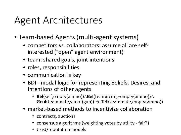 Agent Architectures • Team-based Agents (multi-agent systems) • competitors vs. collaborators: assume all are