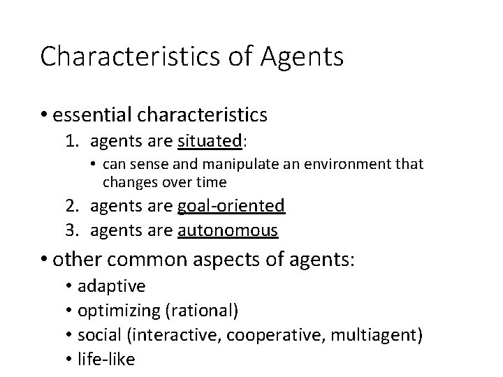Characteristics of Agents • essential characteristics 1. agents are situated: • can sense and
