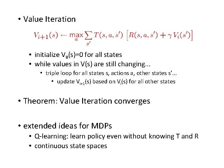  • Value Iteration • initialize V 0(s)=0 for all states • while values