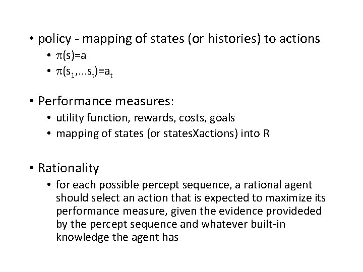  • policy - mapping of states (or histories) to actions • p(s)=a •