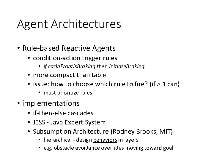 Agent Architectures • Rule-based Reactive Agents • condition-action trigger rules • if car. In.