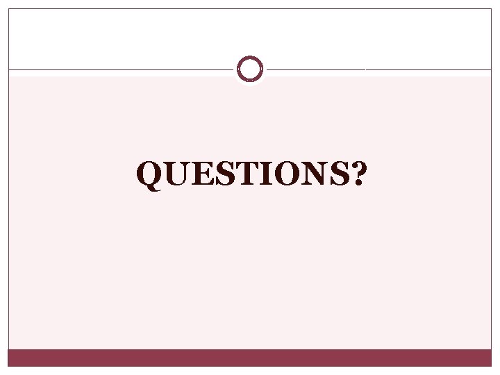 QUESTIONS? 