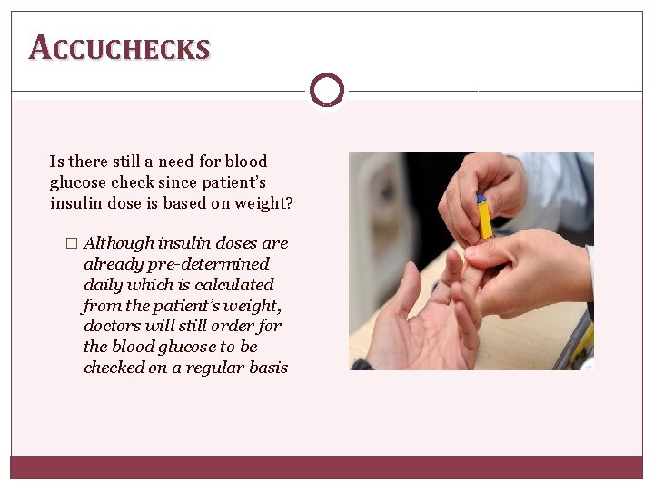 ACCUCHECKS Is there still a need for blood glucose check since patient’s insulin dose