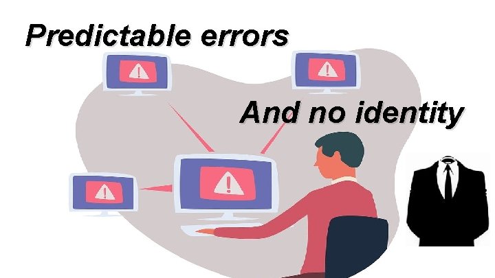 Predictable errors And no identity 