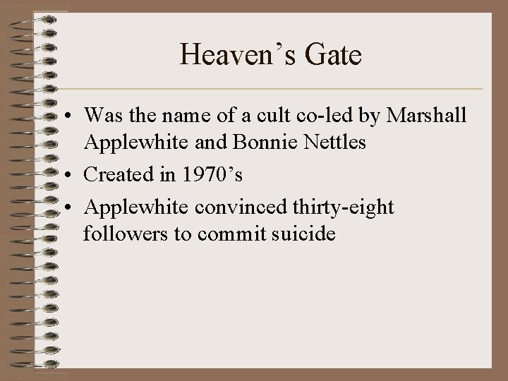 Heaven’s Gate • Was the name of a cult co-led by Marshall Applewhite and