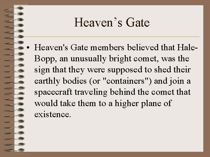 Heaven’s Gate • Heaven's Gate members believed that Hale. Bopp, an unusually bright comet,