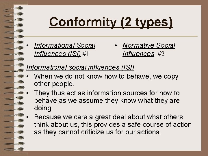 Conformity (2 types) • Informational Social Influences (ISI) #1 • Normative Social Influences #2