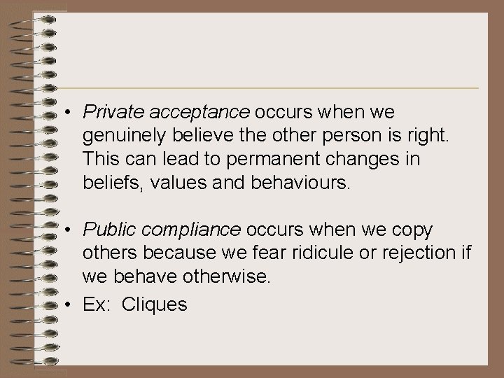  • Private acceptance occurs when we genuinely believe the other person is right.