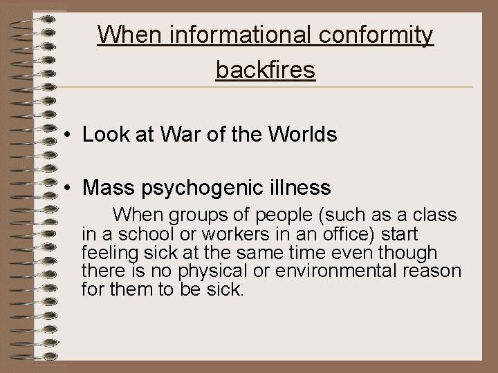 When informational conformity backfires • Look at War of the Worlds • Mass psychogenic