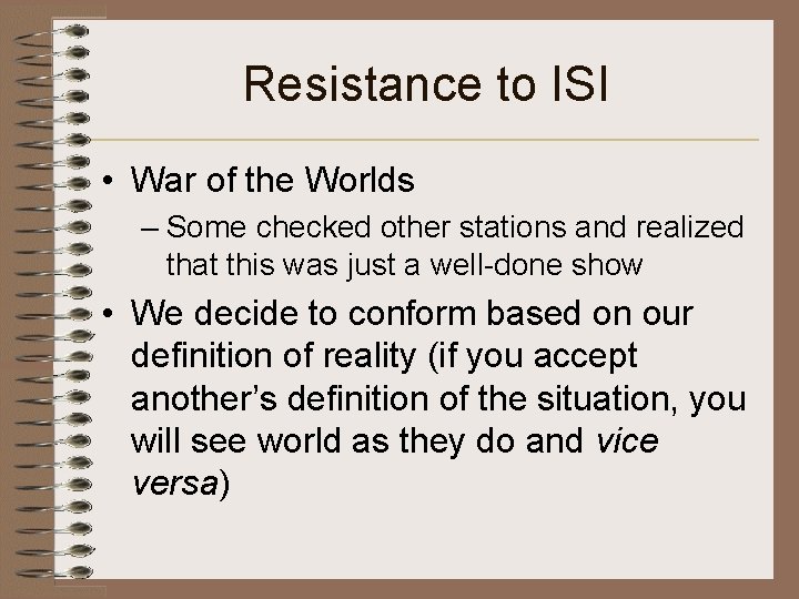 Resistance to ISI • War of the Worlds – Some checked other stations and