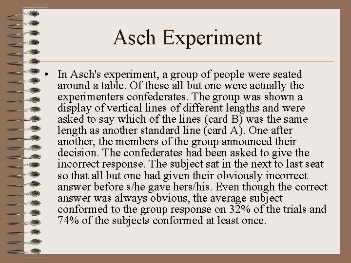 Asch Experiment • In Asch's experiment, a group of people were seated around a