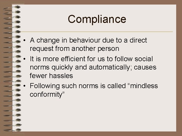 Compliance • A change in behaviour due to a direct request from another person