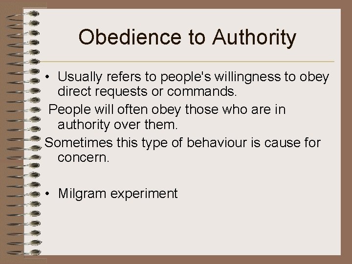 Obedience to Authority • Usually refers to people's willingness to obey direct requests or