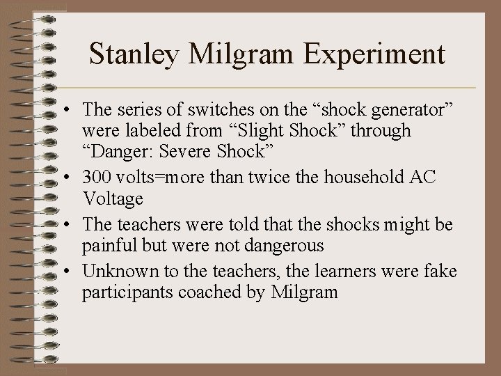 Stanley Milgram Experiment • The series of switches on the “shock generator” were labeled