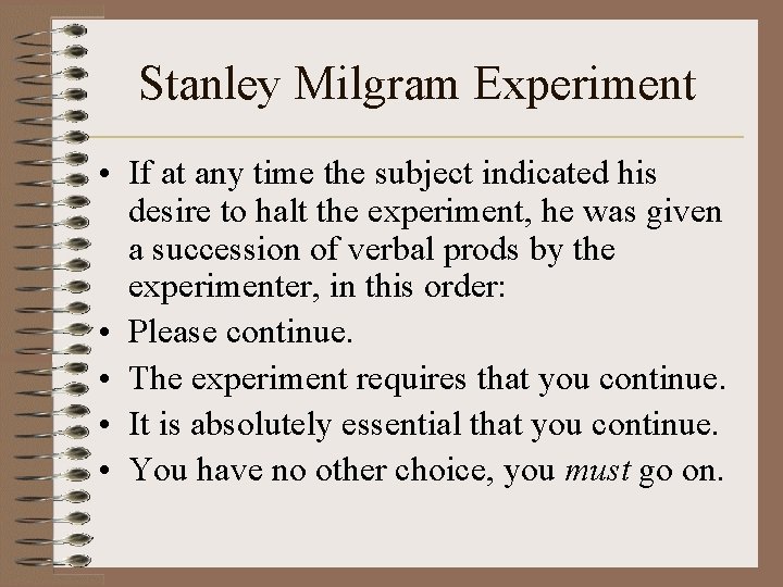 Stanley Milgram Experiment • If at any time the subject indicated his desire to