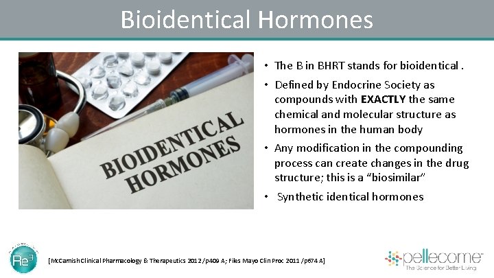 Bioidentical Hormones • The B in BHRT stands for bioidentical. • Defined by Endocrine
