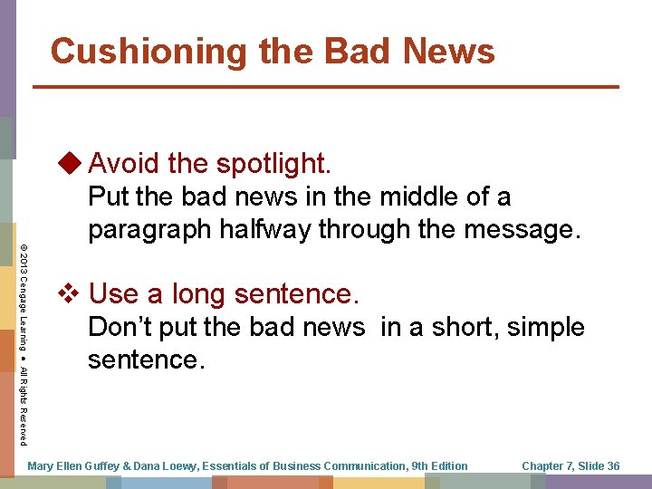 Cushioning the Bad News u Avoid the spotlight. Put the bad news in the