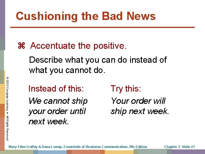 Cushioning the Bad News Accentuate the positive. Describe what you can do instead of