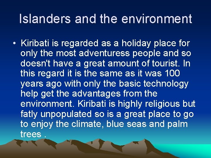 Islanders and the environment • Kiribati is regarded as a holiday place for only
