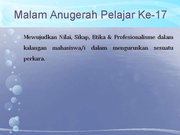 Malam Anugerah Pelajar Ke-17 Mewujudkan Nilai, Sikap, Etika & Profesionalisme dalam kalangan mahasiswa/i dalam