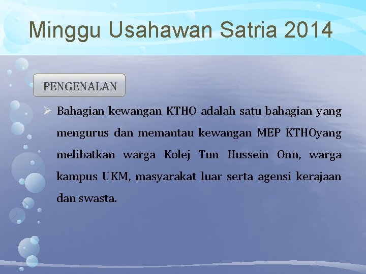 Minggu Usahawan Satria 2014 PENGENALAN Bahagian kewangan KTHO adalah satu bahagian yang mengurus dan