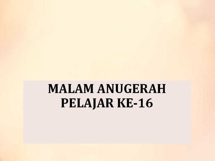 MALAM ANUGERAH PELAJAR KE-16 