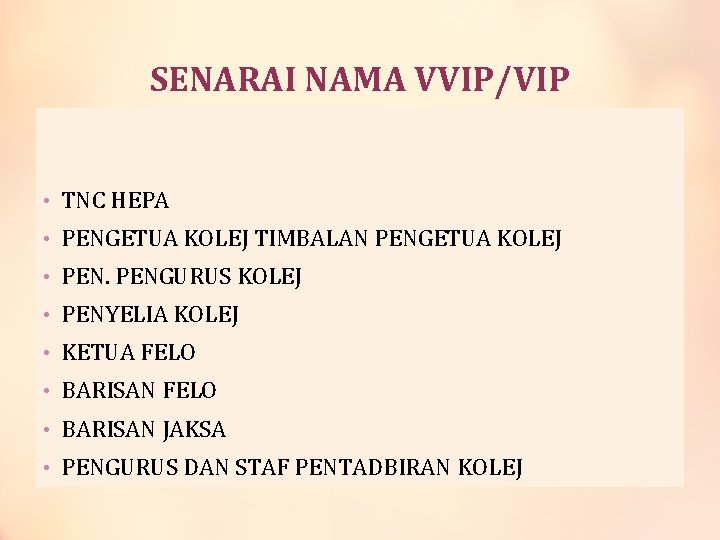 SENARAI NAMA VVIP/VIP • TNC HEPA • PENGETUA KOLEJ TIMBALAN PENGETUA KOLEJ • PENGURUS