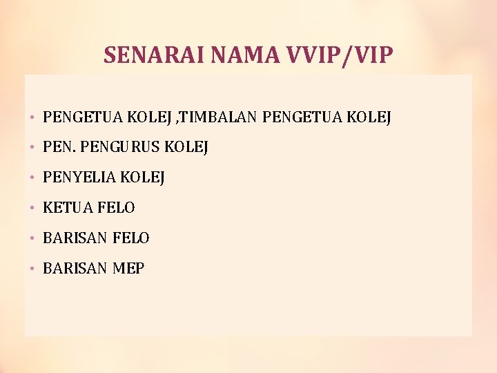 SENARAI NAMA VVIP/VIP • PENGETUA KOLEJ , TIMBALAN PENGETUA KOLEJ • PENGURUS KOLEJ •