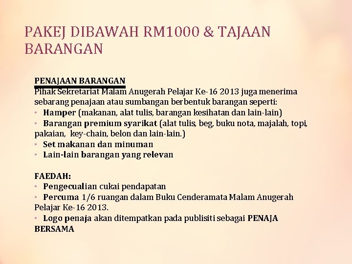 PAKEJ DIBAWAH RM 1000 & TAJAAN BARANGAN PENAJAAN BARANGAN Pihak Sekretariat Malam Anugerah Pelajar