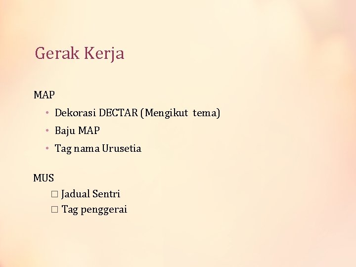 Gerak Kerja MAP • Dekorasi DECTAR (Mengikut tema) • Baju MAP • Tag nama