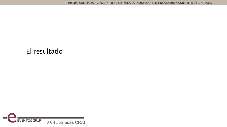 DISEÑO COLABORATIVO DE MATERIALES PARA LA FORMACIÓN EN LÍNEA SOBRE COMPETENCIAS DIGITALES El resultado