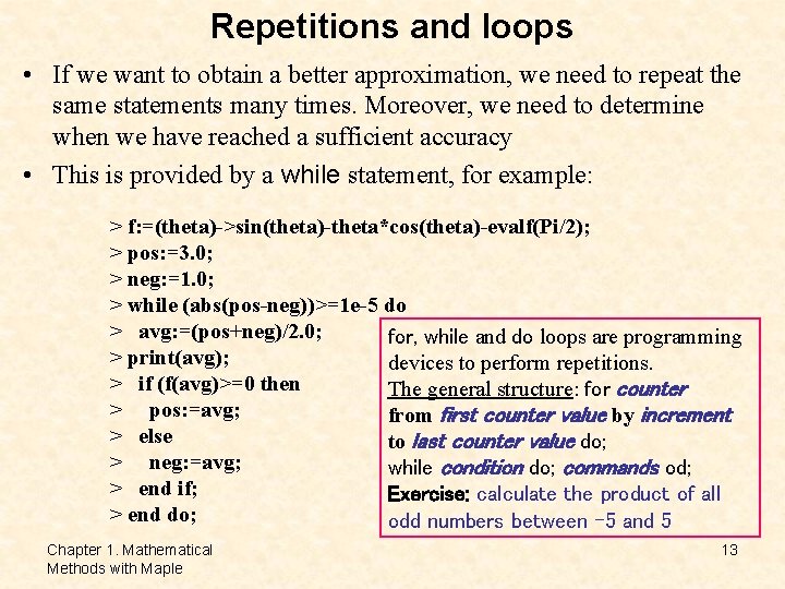 Repetitions and loops • If we want to obtain a better approximation, we need Repetitions and loops • If we want to obtain a better approximation, we need