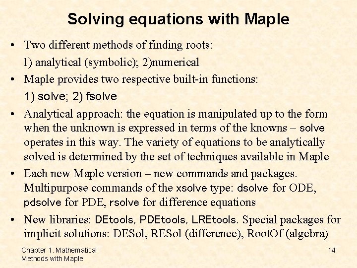 Solving equations with Maple • Two different methods of finding roots: 1) analytical (symbolic); Solving equations with Maple • Two different methods of finding roots: 1) analytical (symbolic);