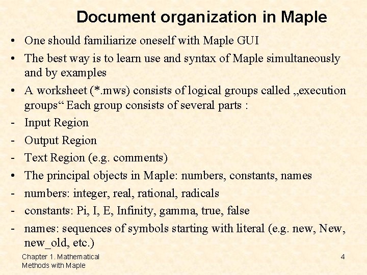 Document organization in Maple • One should familiarize oneself with Maple GUI • The Document organization in Maple • One should familiarize oneself with Maple GUI • The