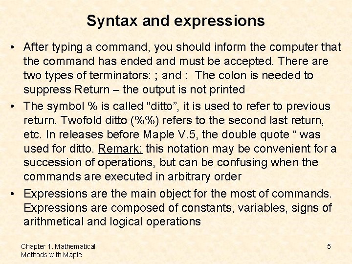 Syntax and expressions • After typing a command, you should inform the computer that Syntax and expressions • After typing a command, you should inform the computer that