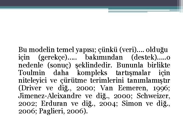 Bu modelin temel yapısı; çünkü (veri)…. olduğu için (gerekçe)…. . bakımından (destek)…. . o