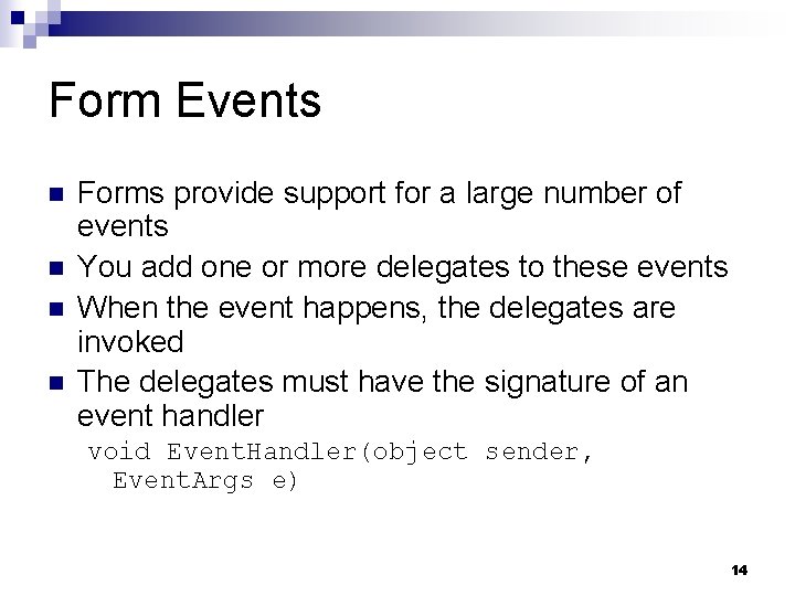 Form Events n n Forms provide support for a large number of events You