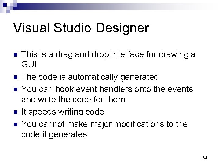 Visual Studio Designer n n n This is a drag and drop interface for