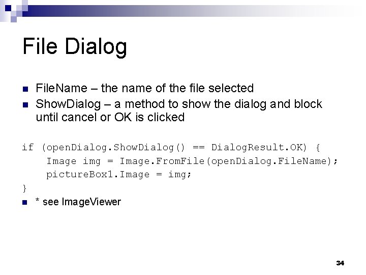 File Dialog n n File. Name – the name of the file selected Show.