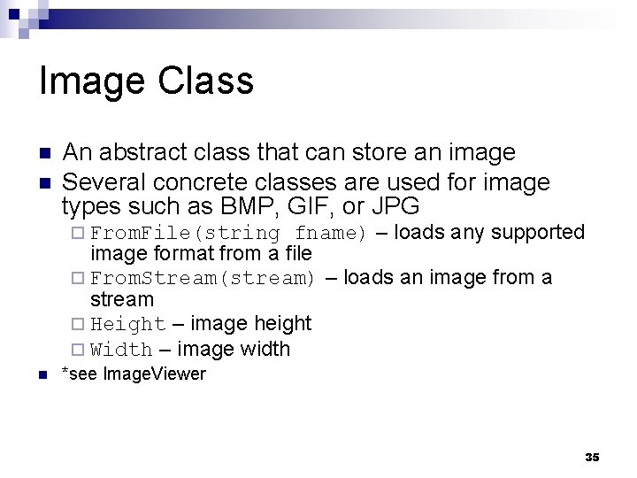 Image Class n n An abstract class that can store an image Several concrete