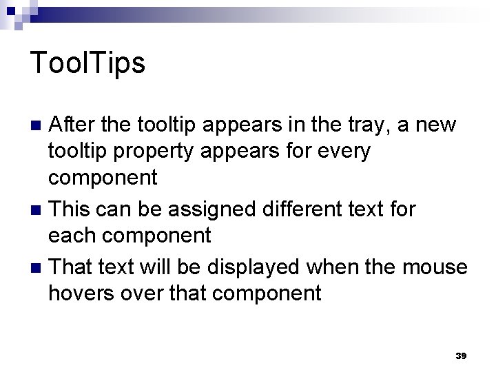Tool. Tips After the tooltip appears in the tray, a new tooltip property appears