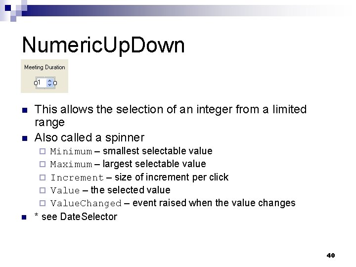 Numeric. Up. Down n This allows the selection of an integer from a limited