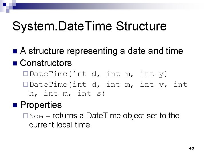 System. Date. Time Structure A structure representing a date and time n Constructors n