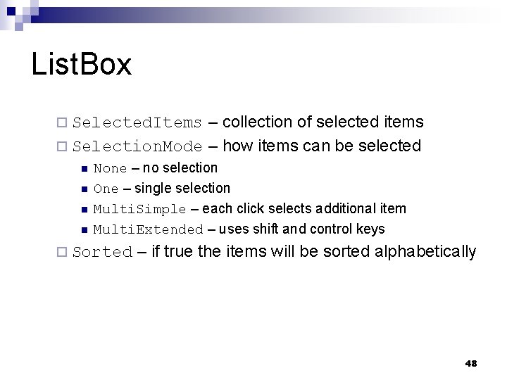 List. Box – collection of selected items ¨ Selection. Mode – how items can