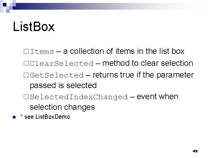 List. Box – a collection of items in the list box ¨ Clear. Selected