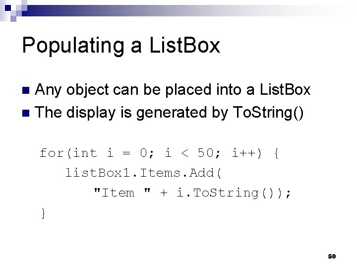 Populating a List. Box Any object can be placed into a List. Box n
