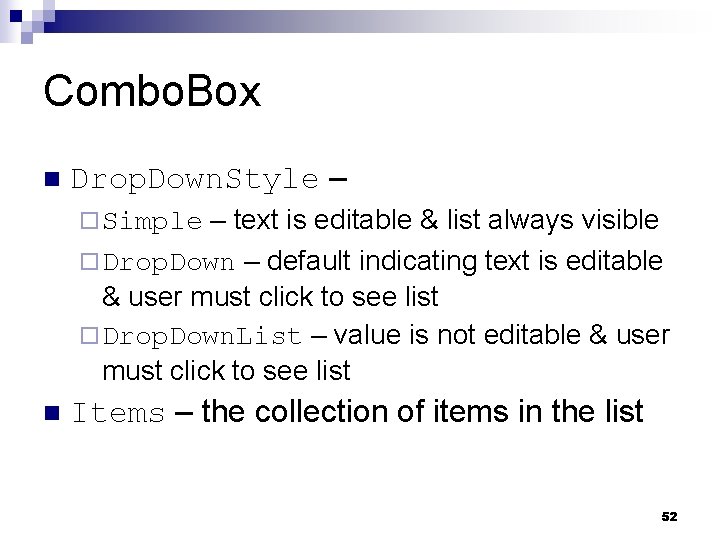 Combo. Box n Drop. Down. Style – – text is editable & list always